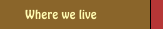 Where we live